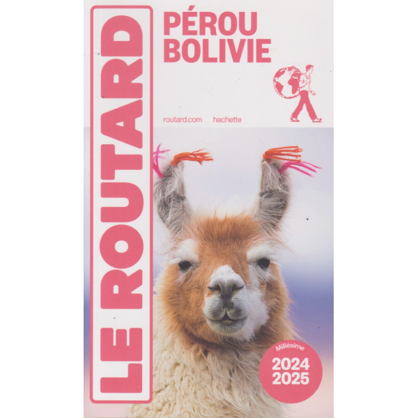 Guide du Routard Pérou, Bolivie 2024/25