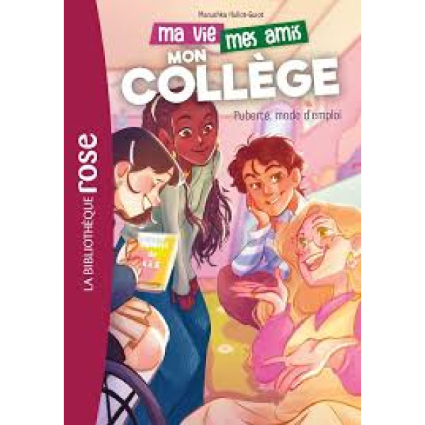 Ma vie, mes amis, mon collège Tome 4 Puberté, mode d'emploi
