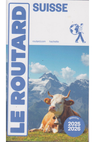 Guide du Routard -Suisse 2025/26 Guide du Routard -Suisse 2025/26