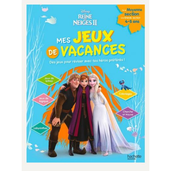 Mes jeux de vacances La Reine des neiges 2. Des jeux pour réviser avec tes héros préférés ! 4-5 ans