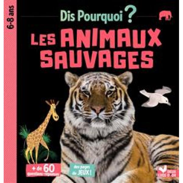 Dis pourquoi 6-8 ans -Les animaux sauvages