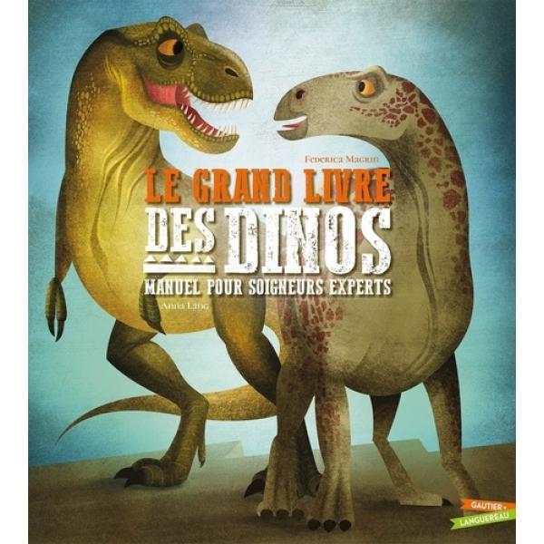 Le grand livre des dinosaures Manuel pour soigneurs experts