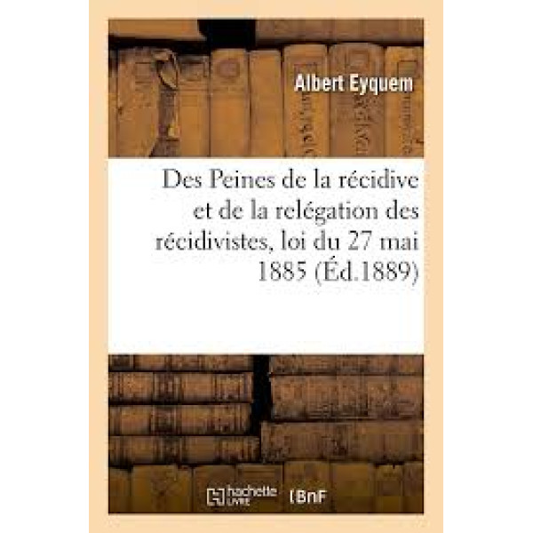 Des peines de la récidive et de la relégation des récidivistes