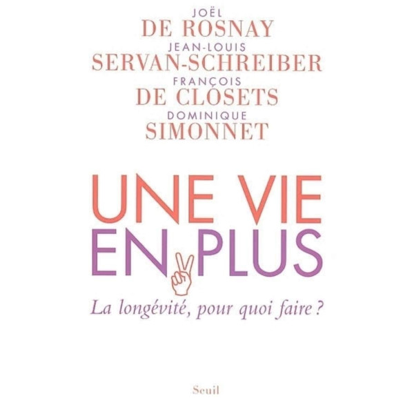 Une vie en plus. La longévité, pour quoi faire ?