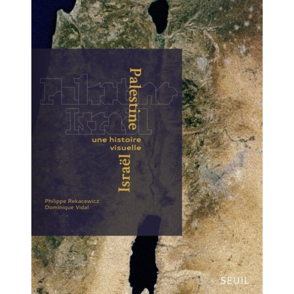 Palestine-Israël - Une histoire visuelle