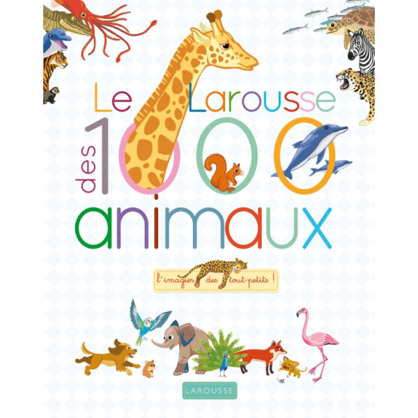 Le Larousse des 1000 animaux