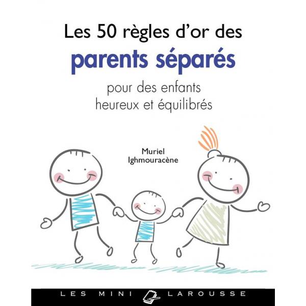 Les 50 règles d'or des parents séparés pour des enfants heureux et équilibrés