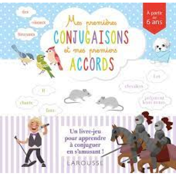 Mes premières conjugaisons et mes premiers accords -A partir de 6 ans 