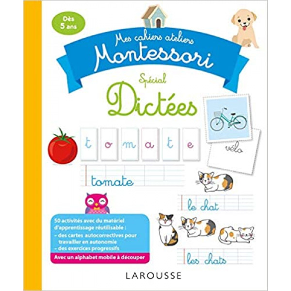 Mes cahiers ateliers Montessori -Spécial dictées Dés 6Ans 
