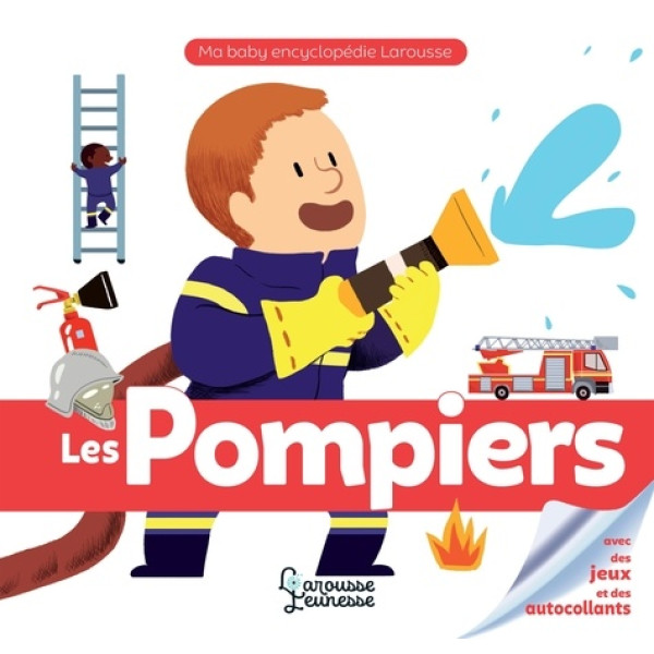 Ma baby encyclopédie Larousse -Les pompiers