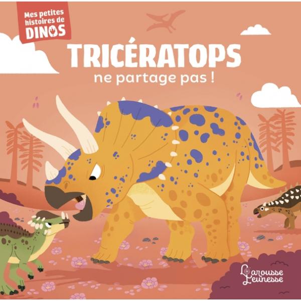 Mes petites histoires de dinos -Tricératops ne partage pas !