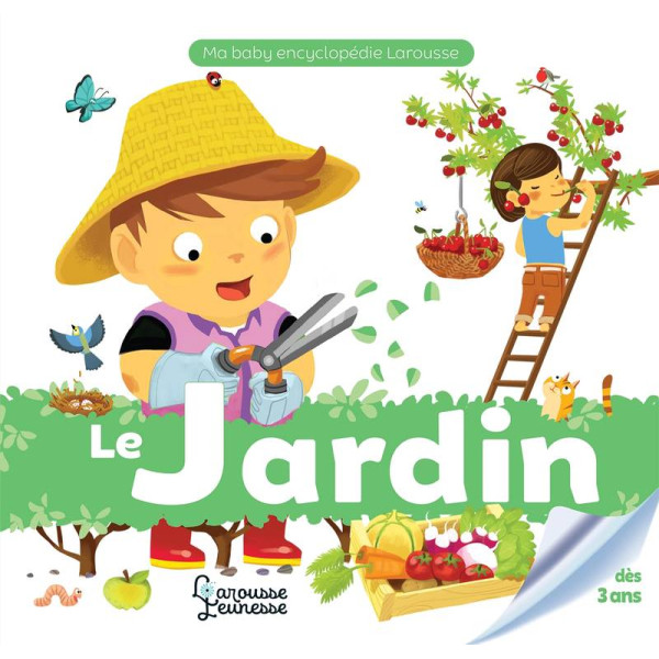 Ma baby encyclopedie Larousse -Le Jardin