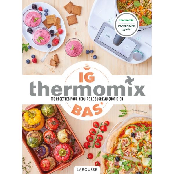 IG Bas Thermomix 115 recettes pour réduire le sucre au quotidien