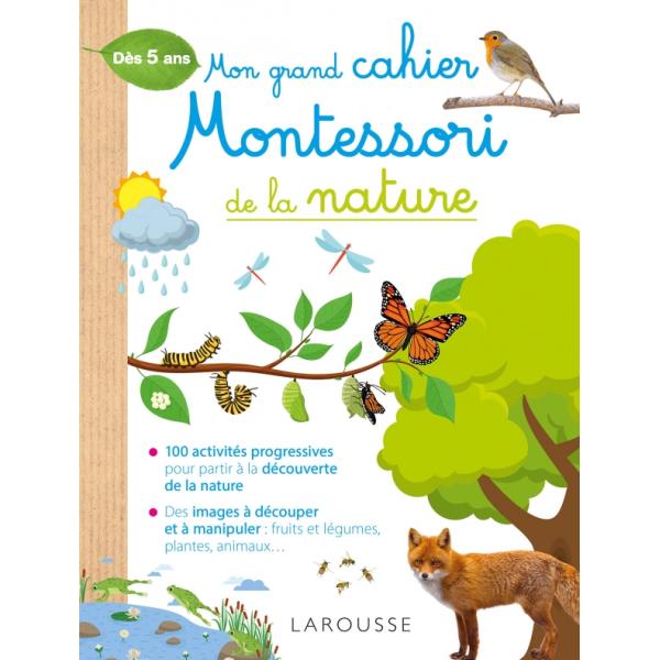 Mon grand cahier Montessori dés 5ans de la nature 