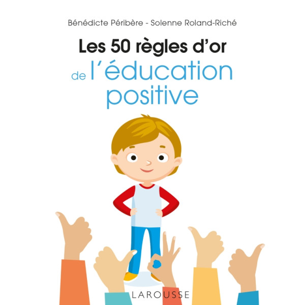 Les 50 règles d'or de l'éducation positive