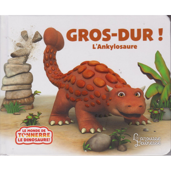 Gros-Dur l'Ankylosaure -Le monde de Tonnerre le Dinosaure!