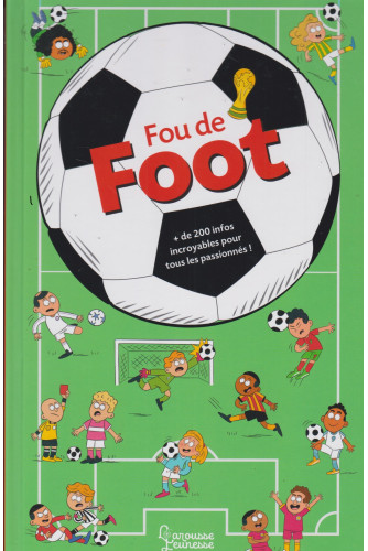 Fou de foot - + de 200 infos incroyables pour tous les passionnés Fou de foot - + de 200 infos incroyables pour tous les passionnés