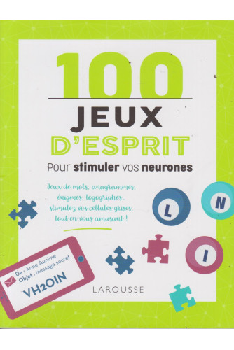 100 jeux d'esprit pour stimuler vos neurones 100 jeux d'esprit pour stimuler vos neurones
