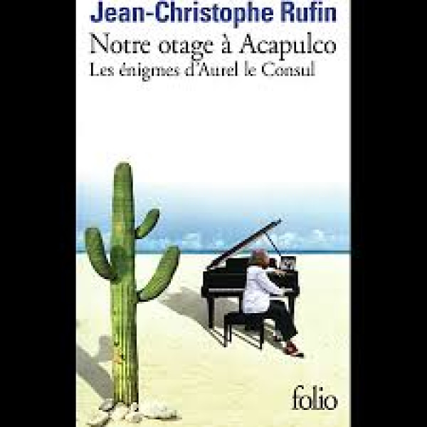 Notre otage à Acapulco. Les énigmes d'Aurel le Consul