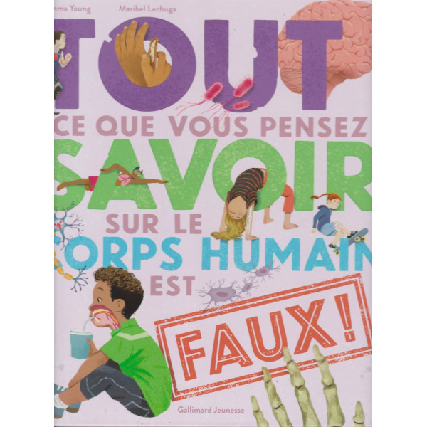 Tout ce que vous pensez savoir sur le corps humain est faux !