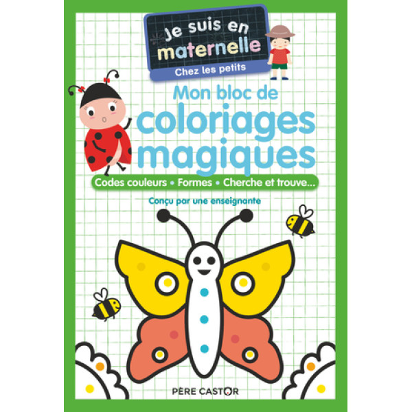 Je suis en maternelle chez les petits - Mon bloc de coloriages magiques