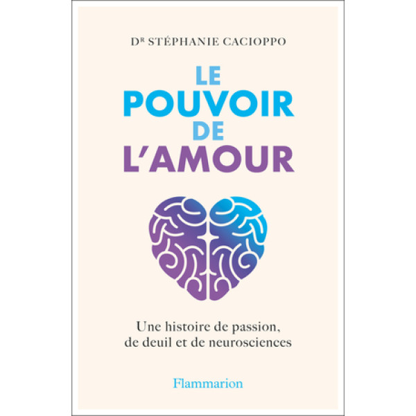 Le pouvoir de l'amour -une histoire de passion, de deuil et de neurosciences