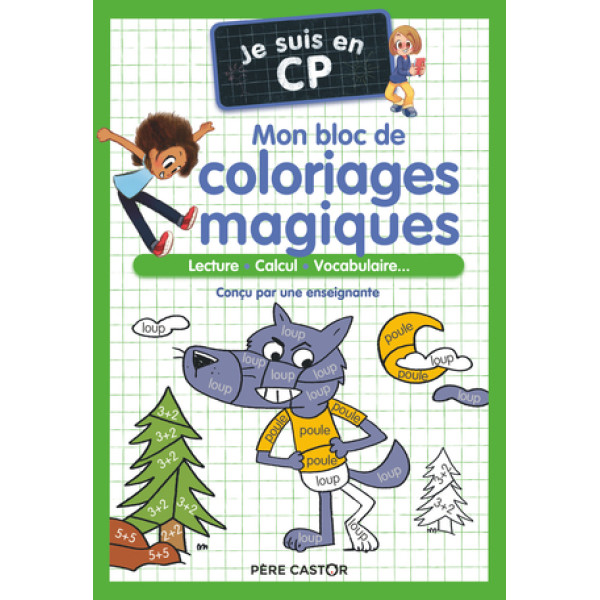 Je suis en CP - Mon bloc de coloriages magiques - Lecture, Calcul, Vocabulaire.