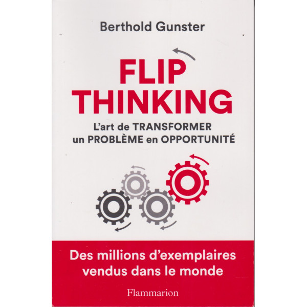 Flip thinking - L'art de transformer un problème en opportunité