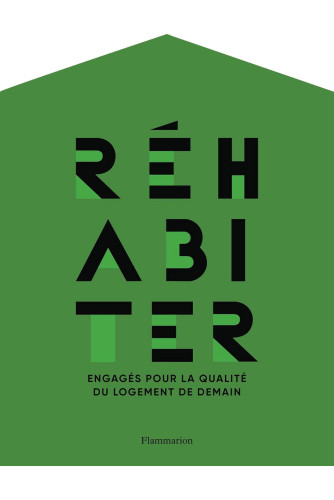 Réhabiter: Engagés pour la qualité du logement de demain Réhabiter: Engagés pour la qualité du logement de demain