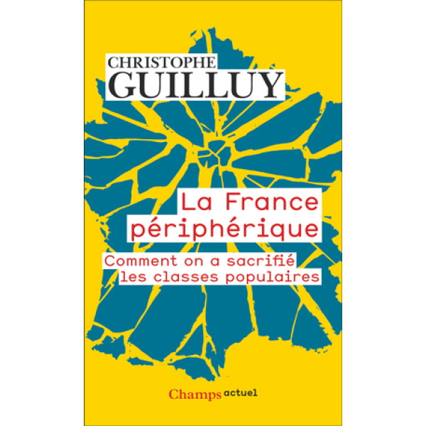 La France périphérique -comment on a sacrifié les classes populaires