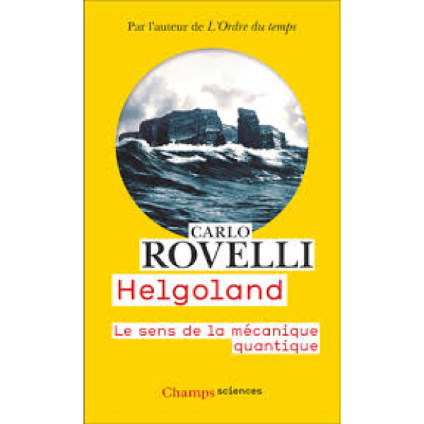 Helgoland. Le sens de la mécanique quantique