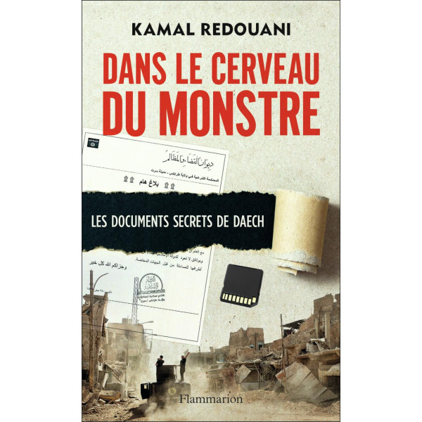 Dans le cerveau du monstre: Les documents secrets de daech