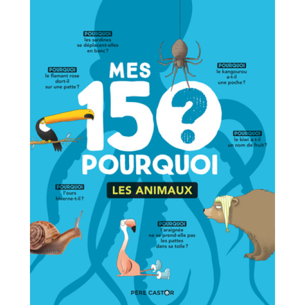 Mes 150 pourquoi - Les animaux