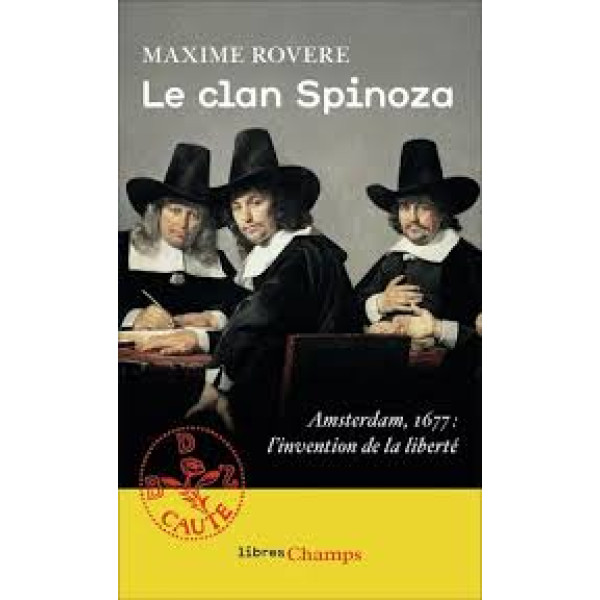Le clan Spinoza. Amsterdam, 1677 : L'invention de la liberté