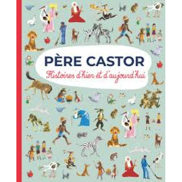 Père Castor - Histoires d'hier et d'aujourd'hui