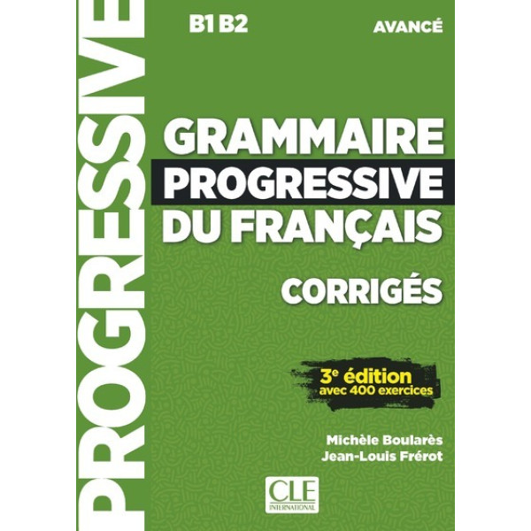 Grammaire progressive du français. Corrigés B1 B2 avancé 3e édition