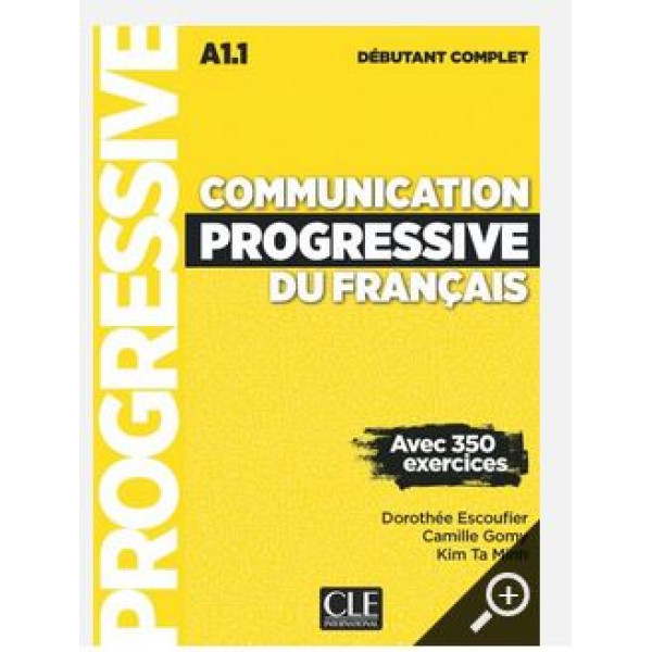 Communication progressive du français débutant complet A1.1. Avec 350 exercices