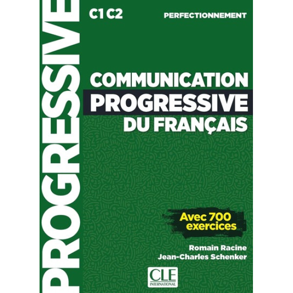 Communication progressive du français perfectionnement C1 C2. Avec 700 exercices
