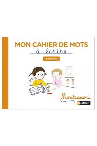Mon cahier de mots à écrire - Digrammes Mon cahier de mots à écrire - Digrammes