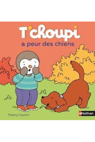 T'choupi a peur des chiens -T'choupi l'ami des petits T'choupi a peur des chiens -T'choupi l'ami des petits