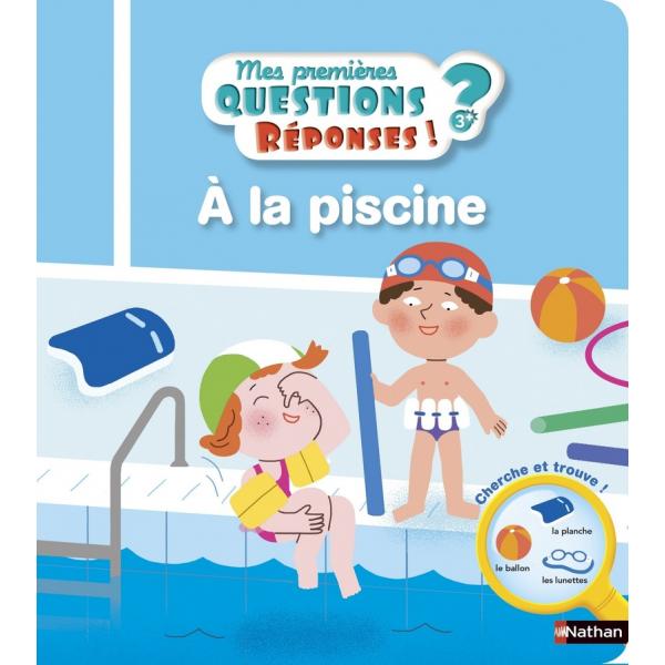 Mes premières questions réponses 3+ -A la piscine