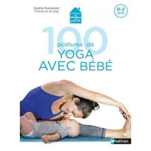 100 postures de yoga avec bébé 0-2 ans