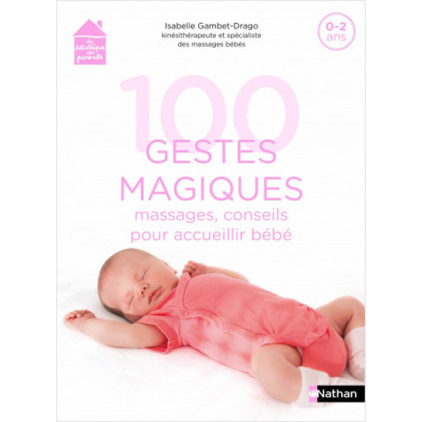 100 gestes magiques - Massages, conseils pour accueillir bébé
