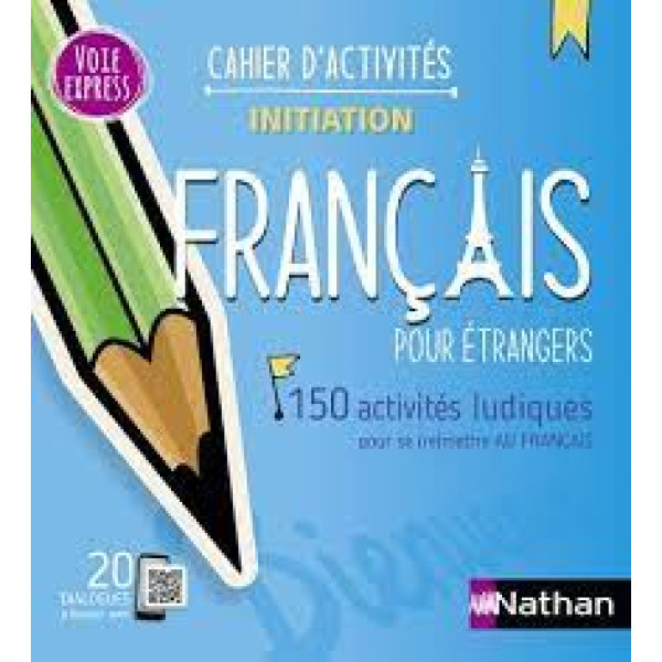 FRANCAIS POUR ETRANGERS - CAHIER D'ACTIVITES - INITIATION (VOIE EXPRESS) 2023