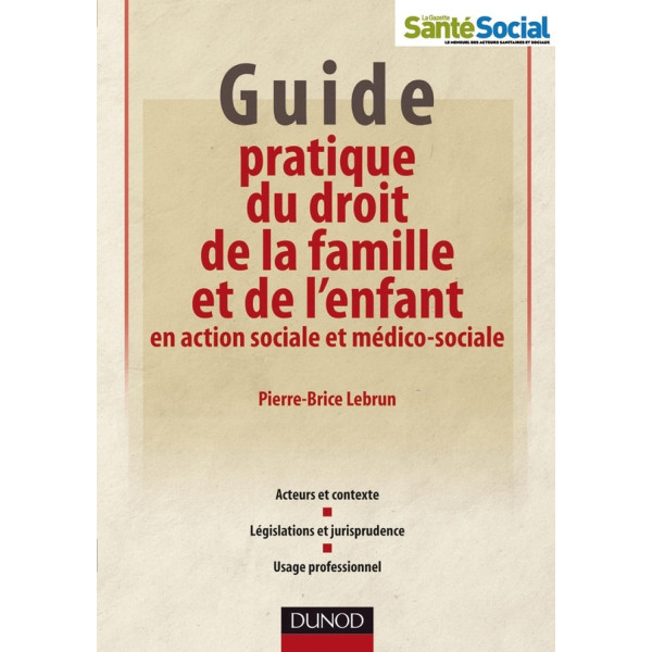 Guide pratique du droit de la famille et de l'enfant en action sociale et médico-sociale