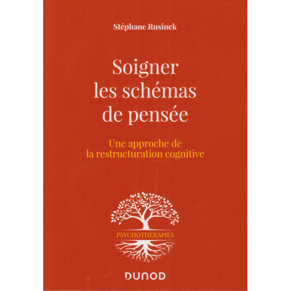 Soigner les schémas de pensée - Une approche de la restructuration cognitive