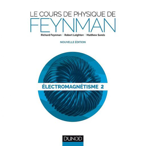 Electromagnétisme 2 le cours de physique de FEYNMAN -Campus LMD