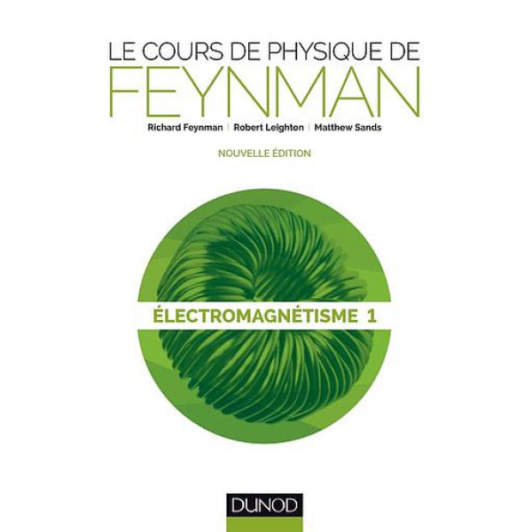 Electromagnétisme 1 le cours de physique de FEYNMAN