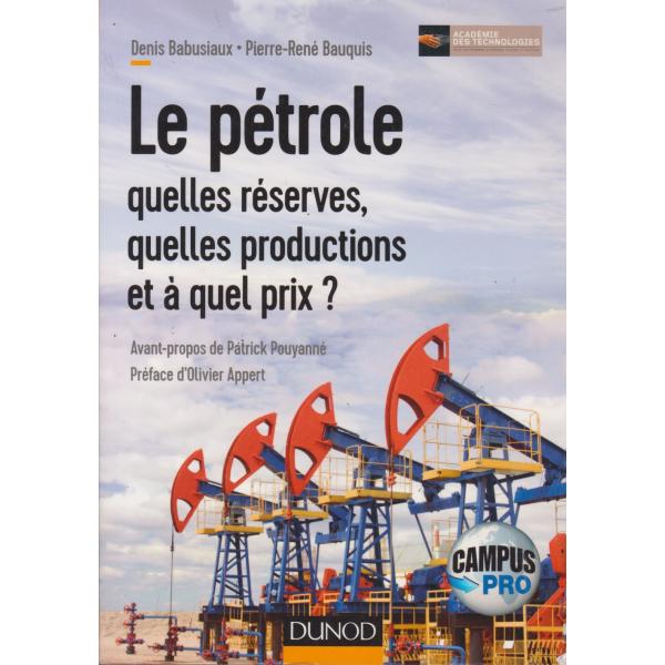 Le pétrole Quelles réserves quelles productions et à quel prix ?