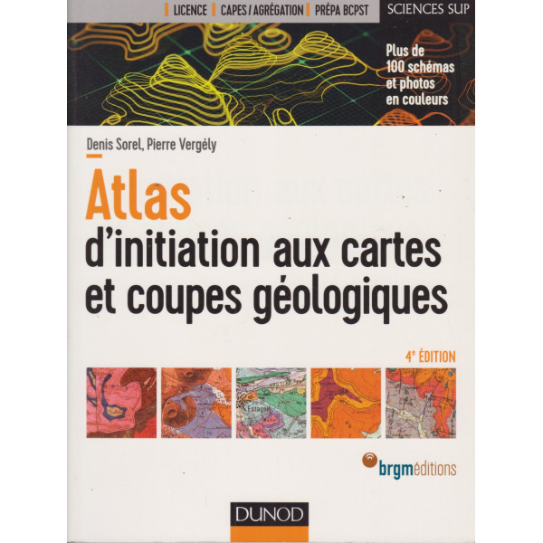 Atlas d'initiation aux cartes et coupes géologiques 4éd